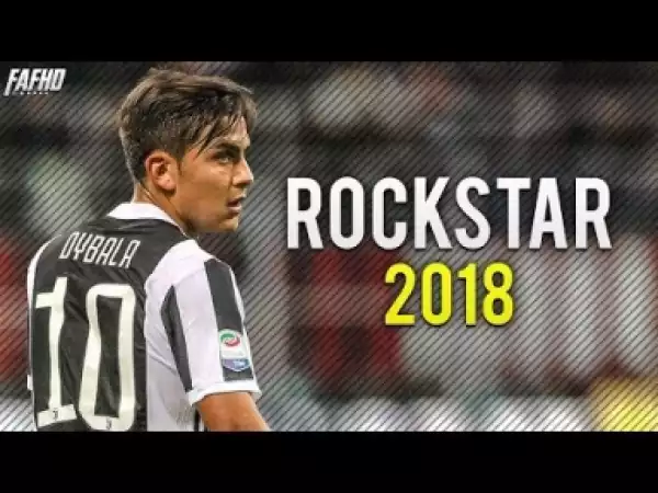 Video: Paulo Dybala - Rockstar | Skills & Goals 2017/2018